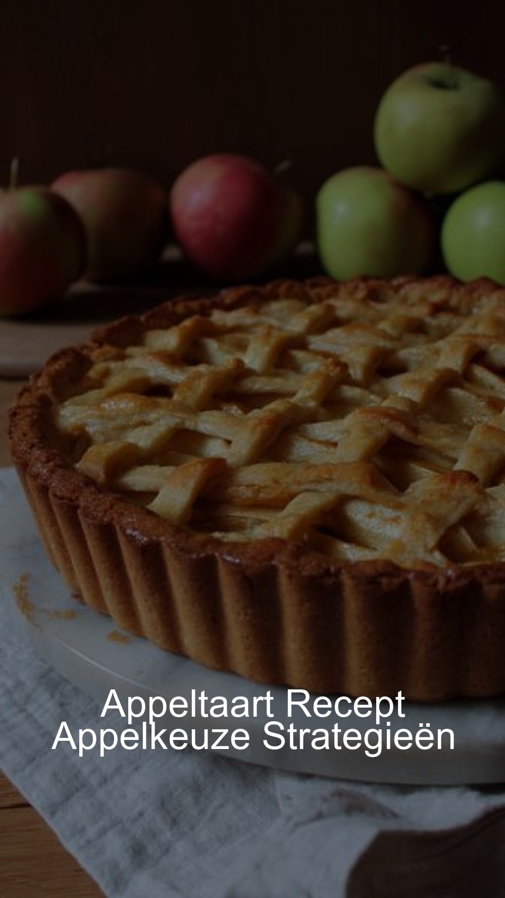Appeltaart Recept Appelkeuze Strategieën