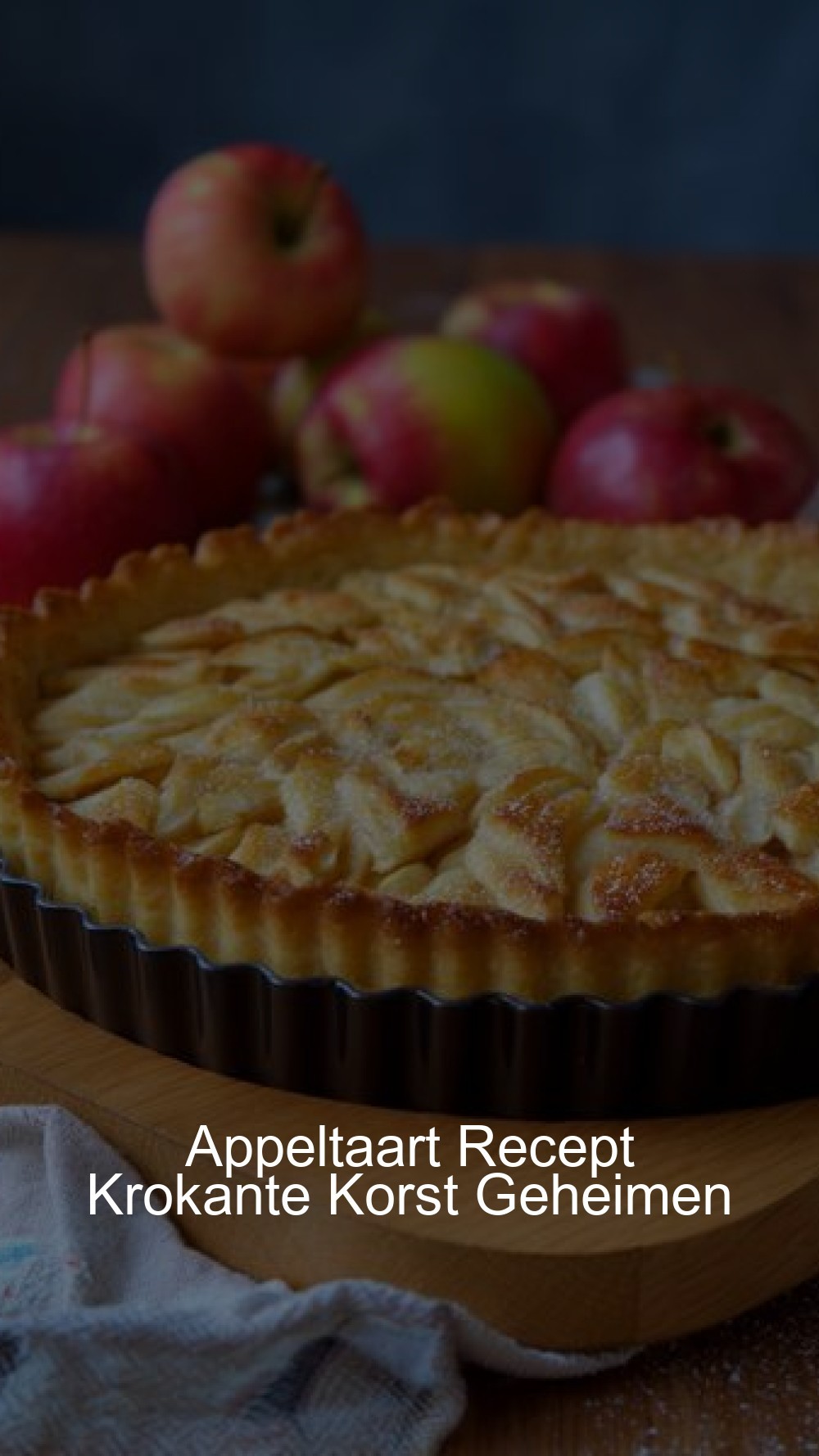 Appeltaart Recept Krokante Korst Geheimen