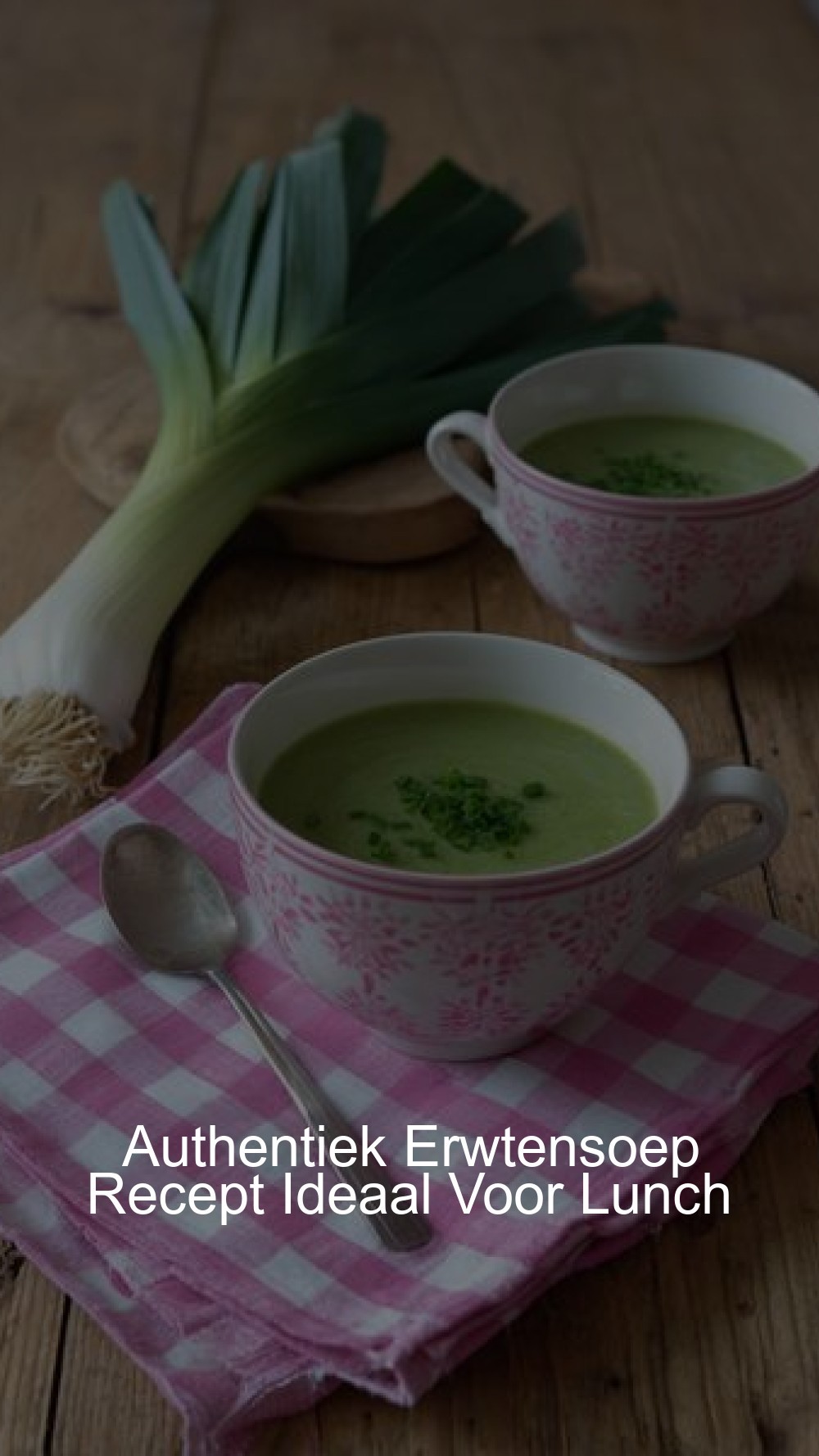 Authentiek Erwtensoep Recept Ideaal Voor Lunch