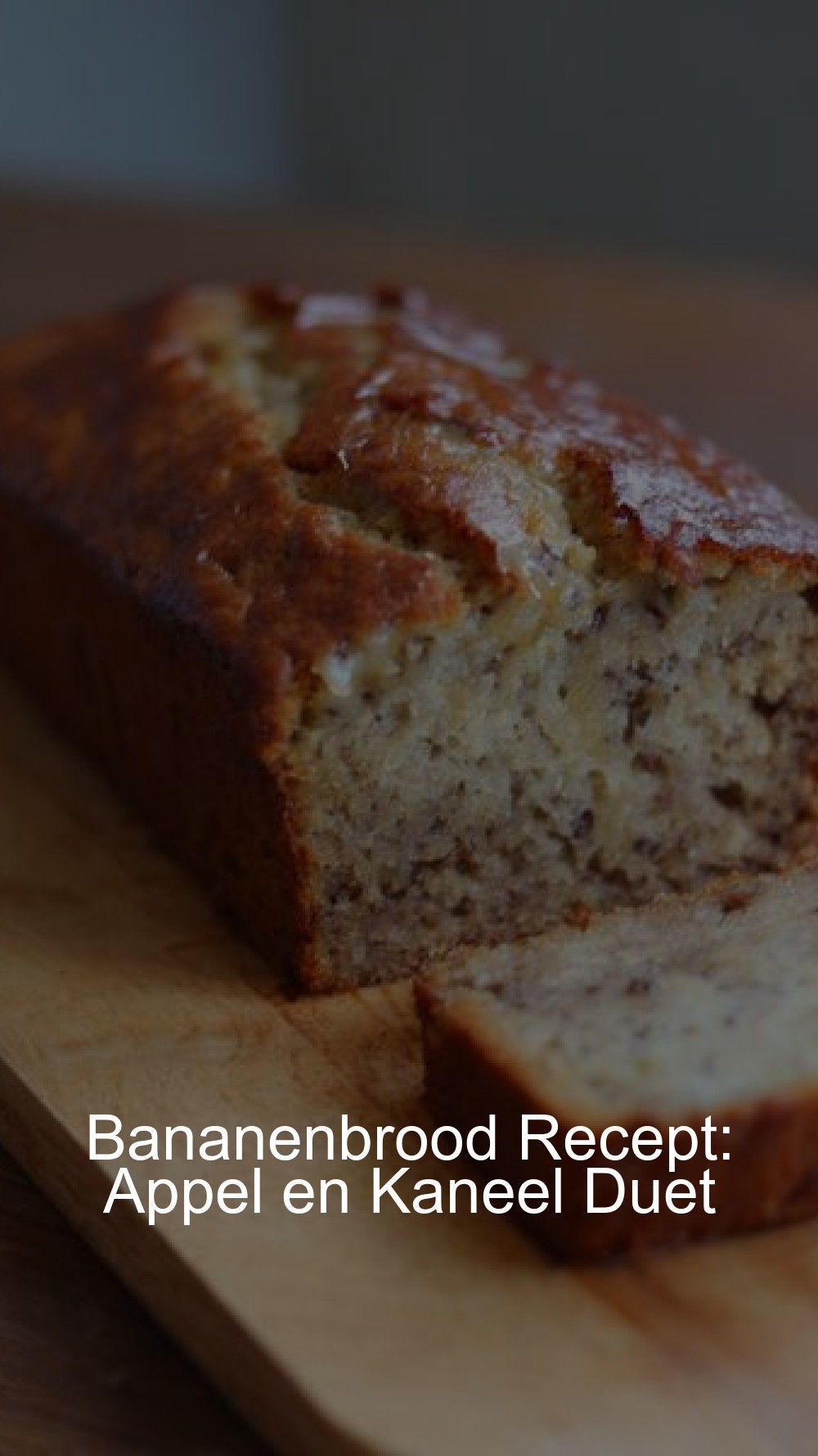 Bananenbrood Recept: Appel en Kaneel Duet