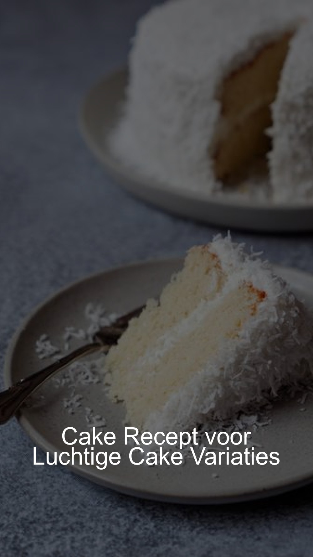 Cake Recept voor Luchtige Cake Variaties
