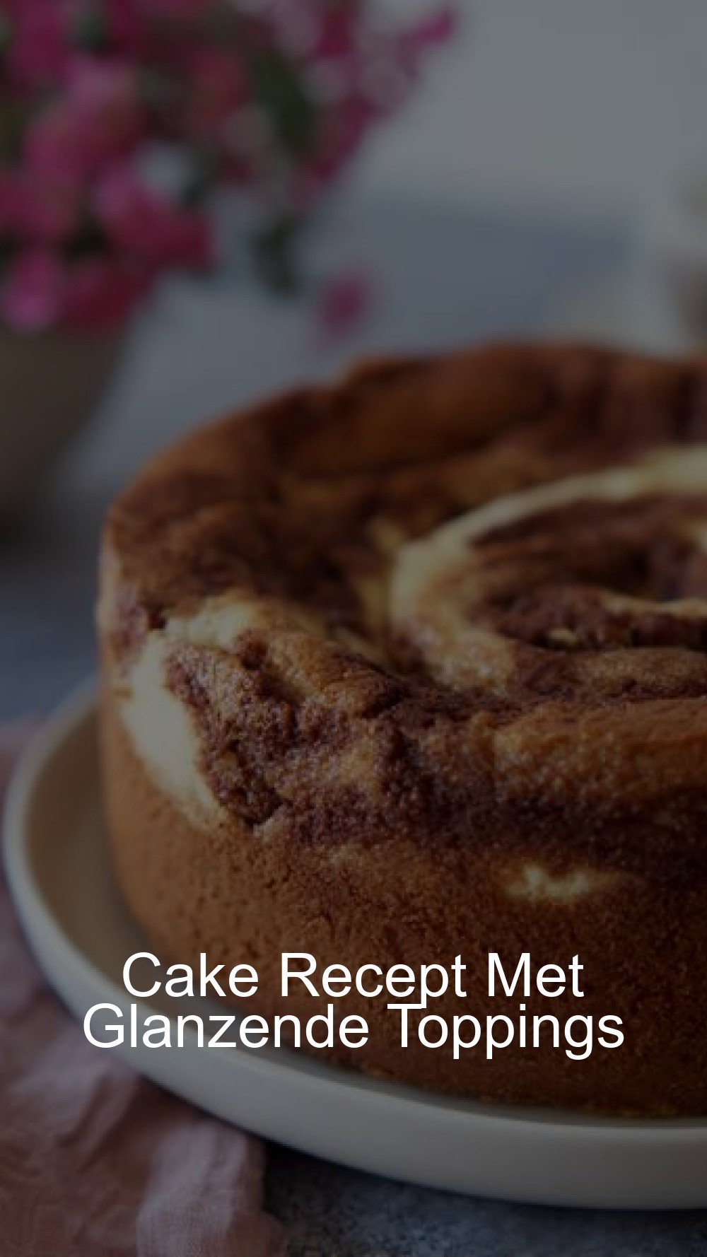 Cake Recept Met Glanzende Toppings