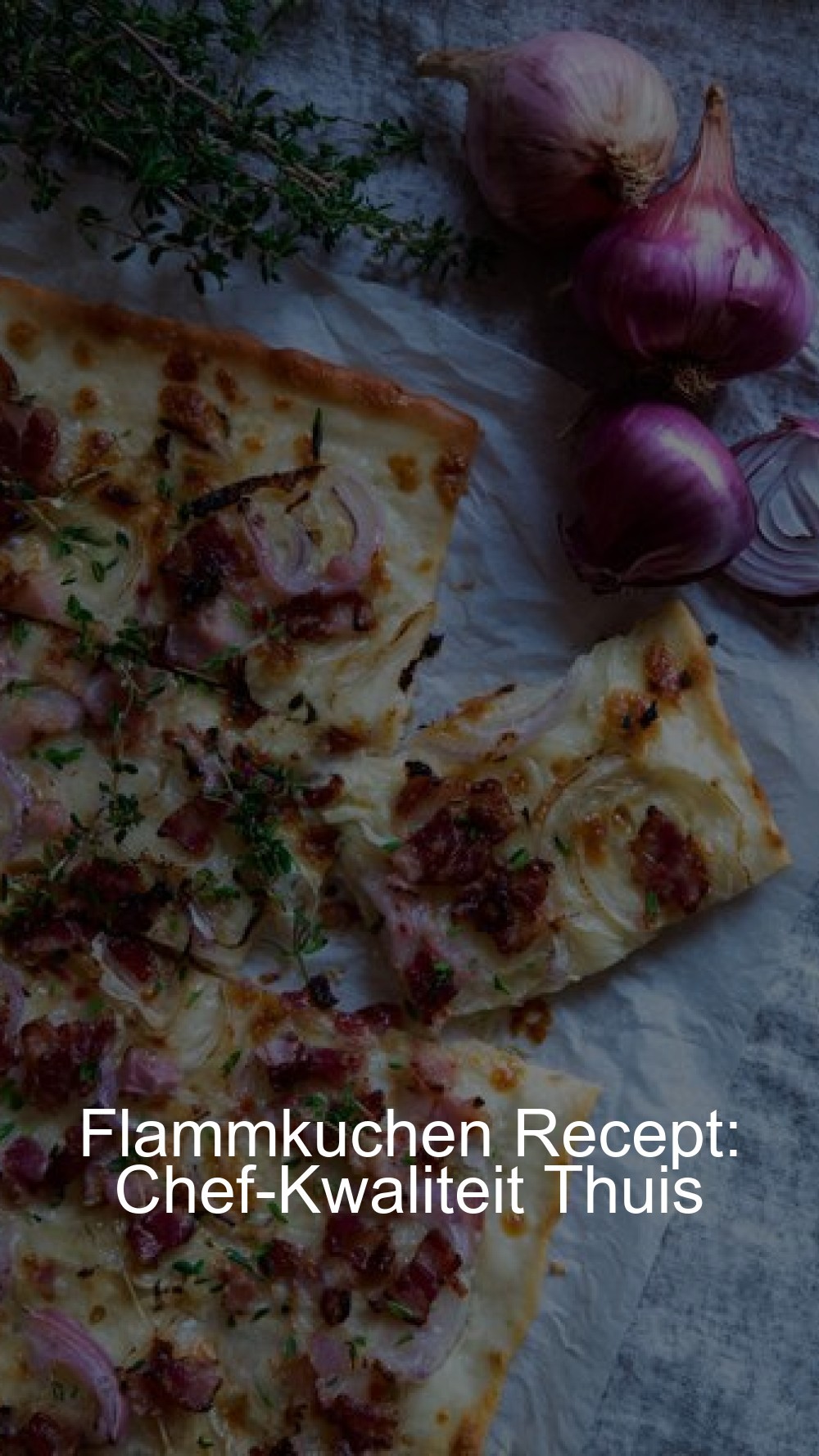 Flammkuchen Recept: Chef-Kwaliteit Thuis