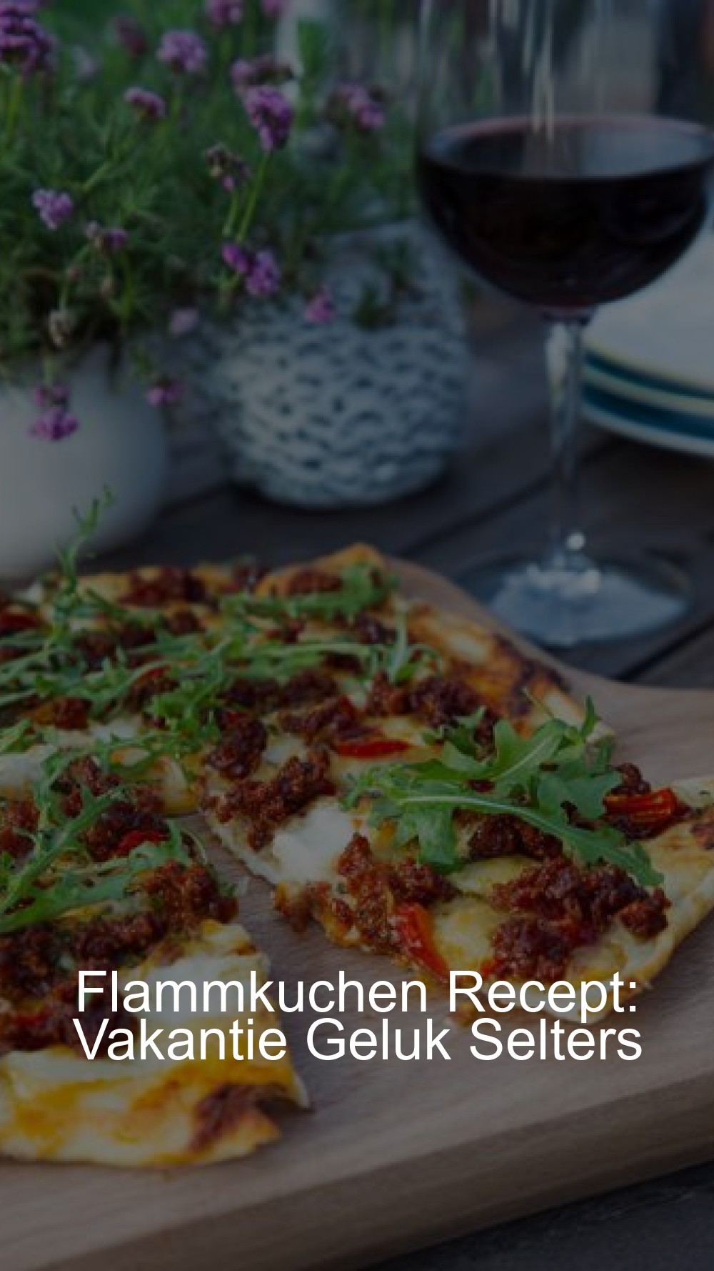 Flammkuchen Recept: Vakantie Geluk Selters