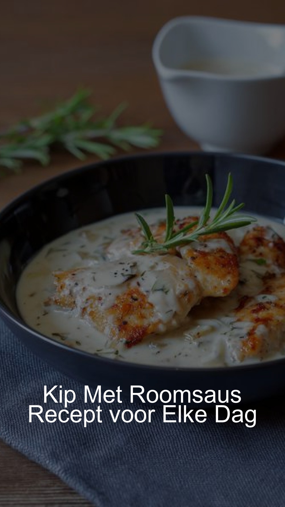 Kip Met Roomsaus Recept voor Elke Dag