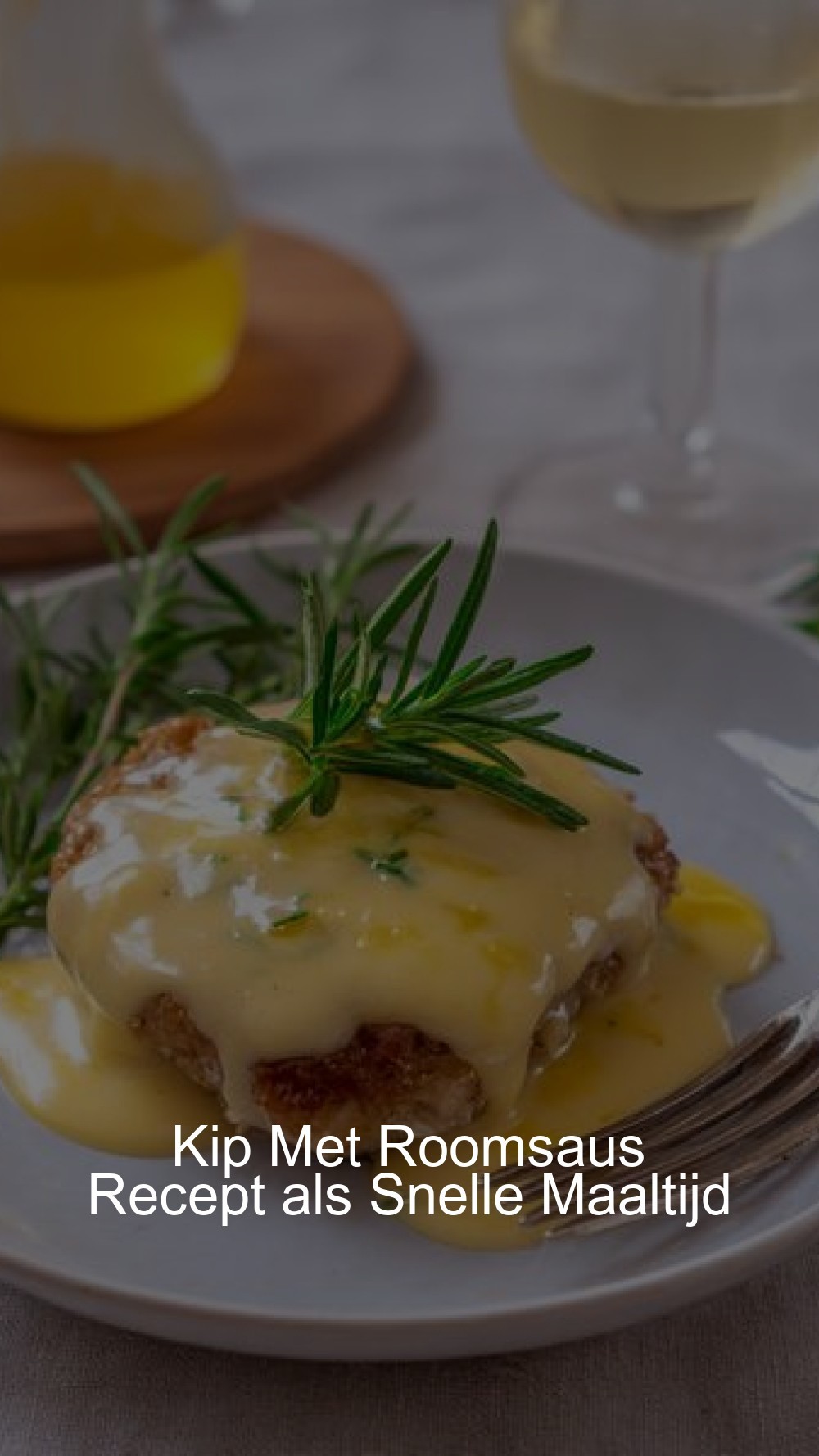 Kip Met Roomsaus Recept als Snelle Maaltijd