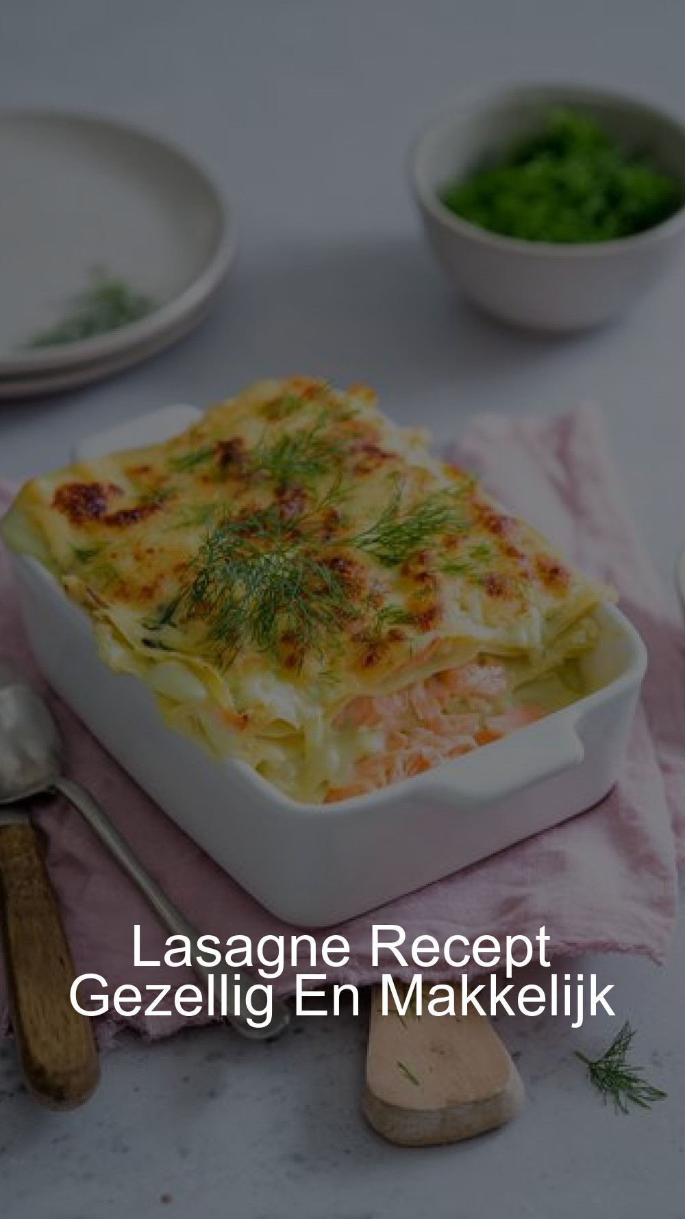Lasagne Recept Gezellig En Makkelijk
