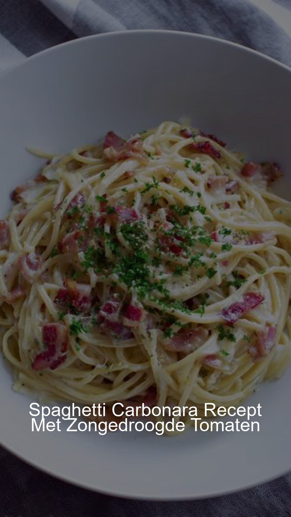 Spaghetti Carbonara Recept Met Zongedroogde Tomaten